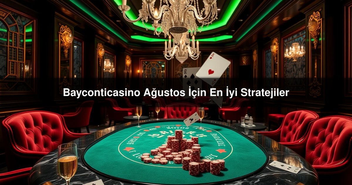 Bayconticasino Ağustos
