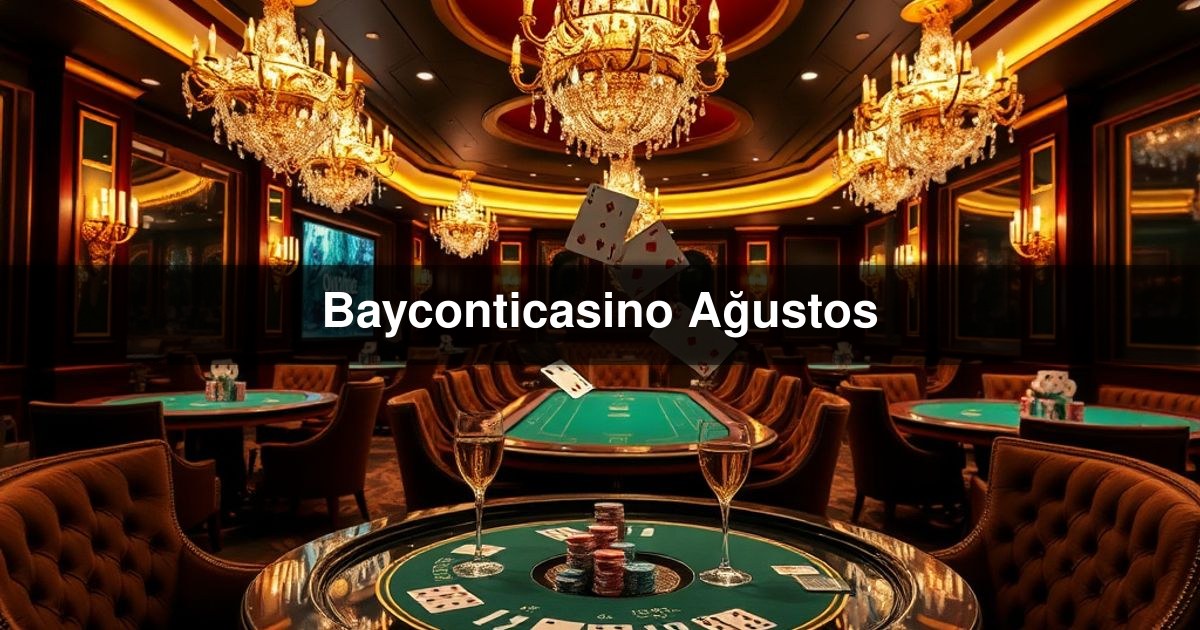 Bayconticasino Ağustos