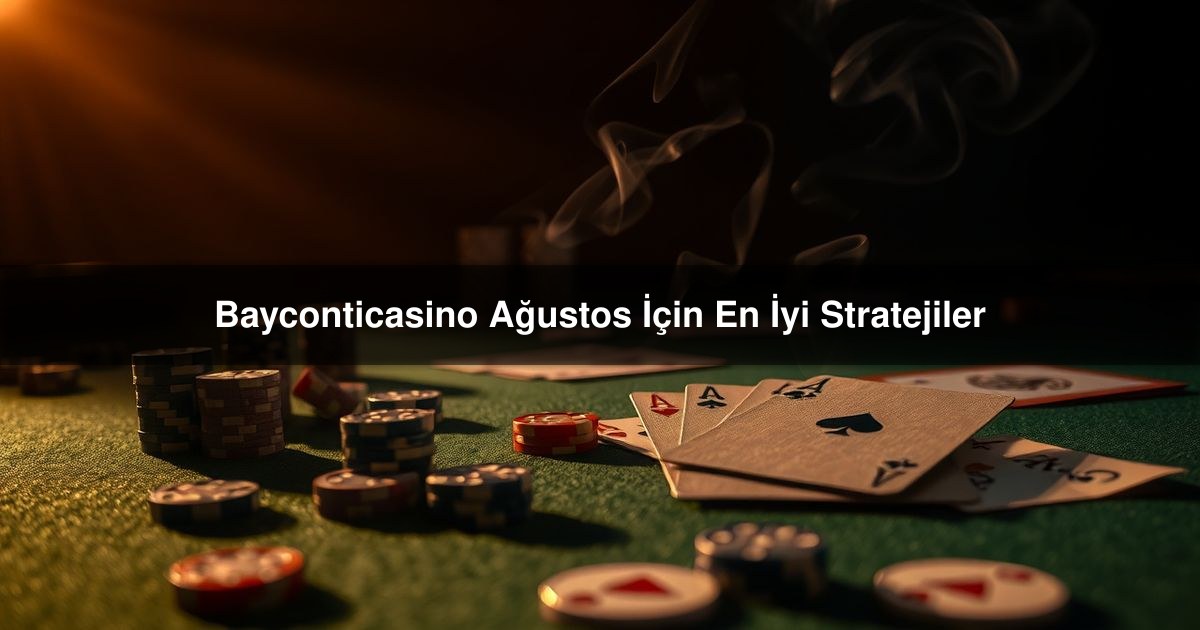 Bayconticasino Ağustos